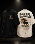 GOOD DOG, BAD DECISIONS - HEAVYWEIGHT OVERSIZED TEE