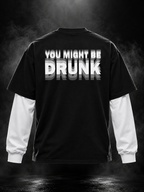 Might Be Drunk black oversized doctor sleeve unisex T-shirt back with You Might Be Drunk typography