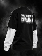 Might Be Drunk black oversized doctor sleeve unisex T-shirt three-quarter back view with white sleeves and bold back typography